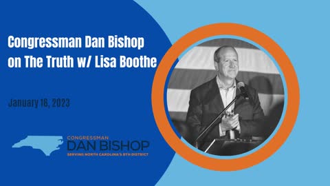 1.16.23 Dan Bishop on The Truth w/ Lisa Boothe