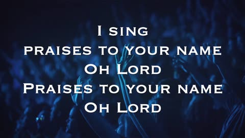 I Sing Praises to Your Name