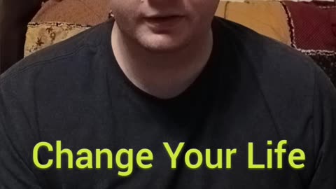 Change Your Life