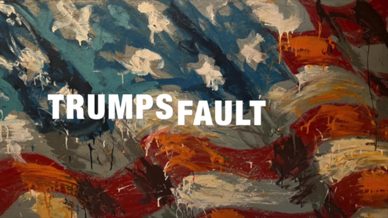 Trumps Fault