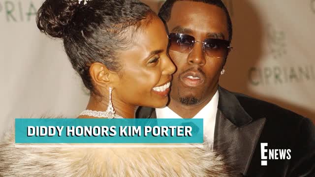 Diddy Says Late Kim Porter Made Him a Better Man E! News