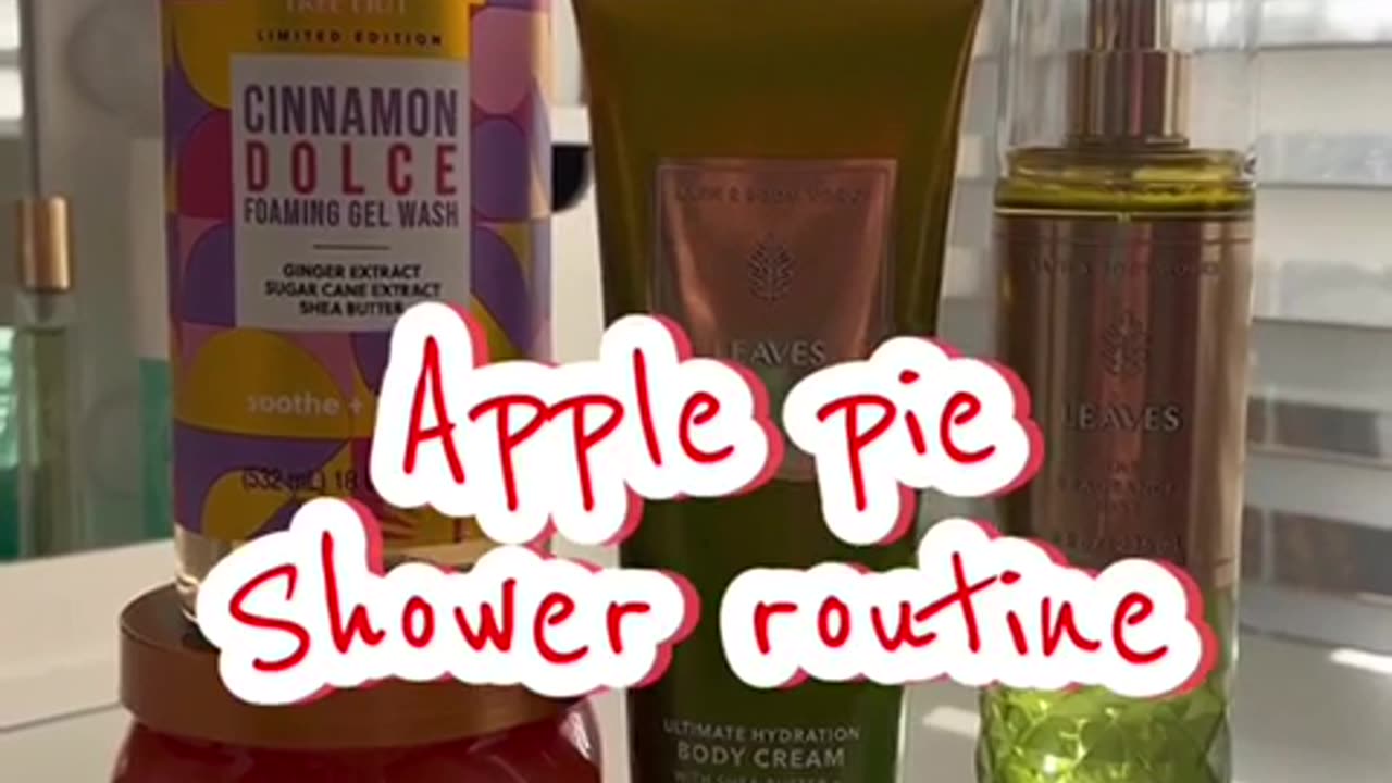 Apple pie shower routine.