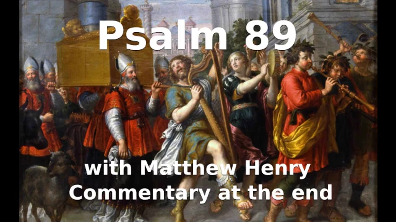 📖🕯 Holy Bible - Psalm 89 with Matthew Henry Commentary at the end.