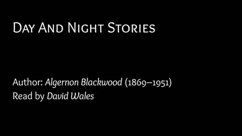 Algernon Blackwood - Day & Night Stories