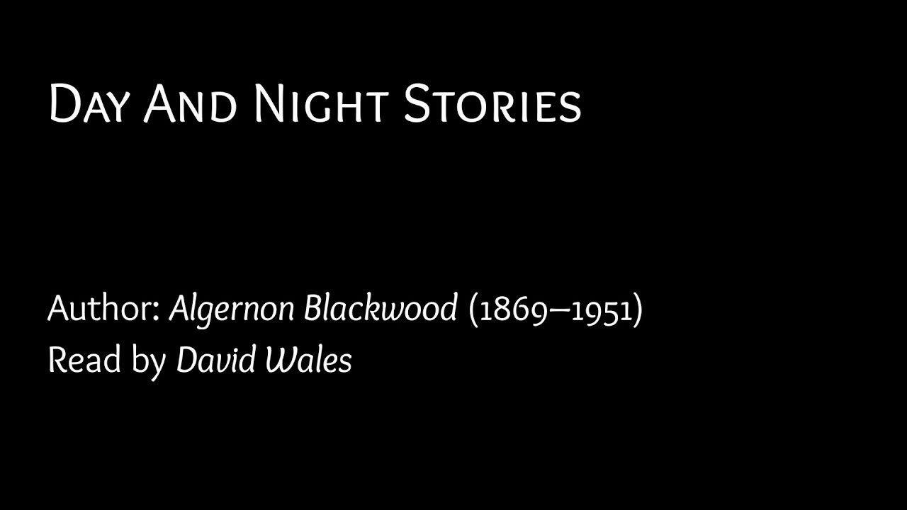 Algernon Blackwood - Day & Night Stories