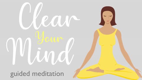 A Ten Minute Guided Meditation to Clear Your Mind