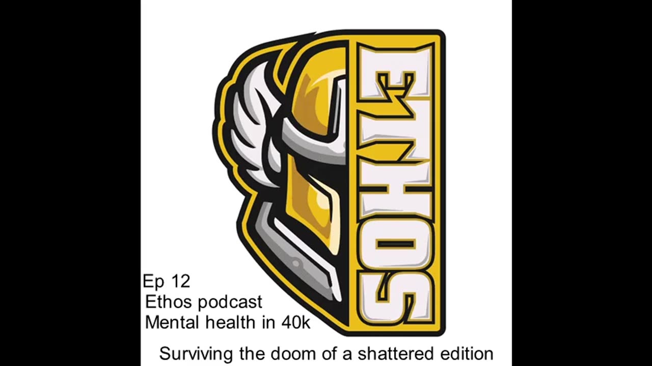 Ethos podcast - Ep12 | Mental health in 40k - Surviving the doom of a shattered edition