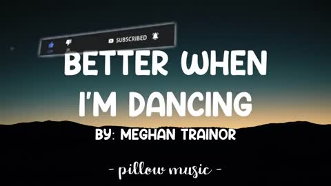 Better When I'm Dancing - Meghan Trainor (Lyrics) 🎵