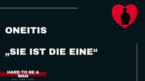 Oneitis - "Sie ist die Eine" und warum euch das Denken schadet