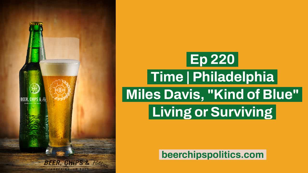 Ep 220 - Time | Philadelphia - Miles Davis, "Kind of Blue" - Living or Surviving