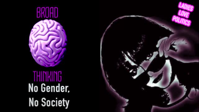 BROAD THINKING: No Gender, No Society