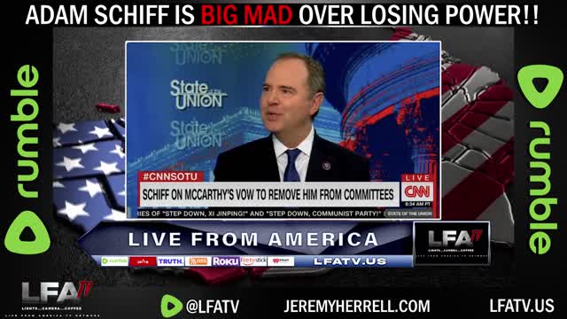 LFA TV SHORT: ADAM SCHIFF IS MAD OVER LOSING POWER!!