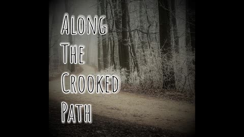 Along The Crooked Path