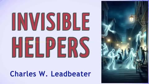 INVISIBLE HELPERS (Spirituality and Esotericism) by Charles W. Leadbeater (Audiobook)