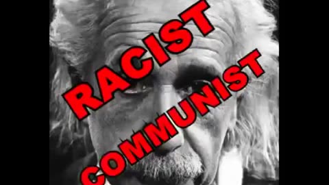 Albert Einstein a Plagiarist jew Communist and Warmonger