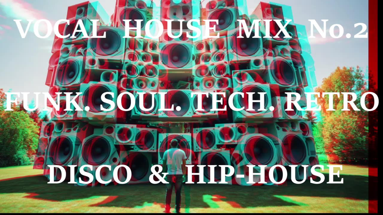 VOCAL HOUSE MASH UP MIX No.2 - FUNK, SOUL, TECH, RETRO, DISCO & HIP HOUSE