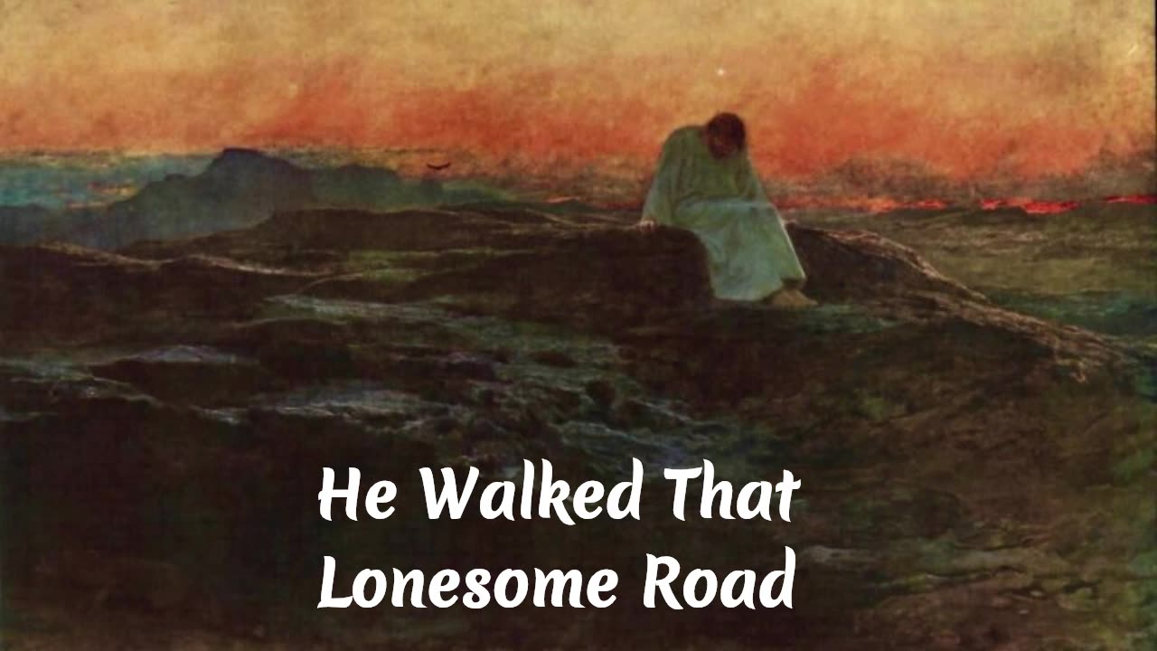 He Walked The Lonesome Road