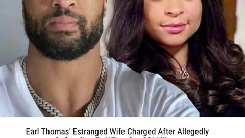 Earl Thomas Estranged Wife Charged!!