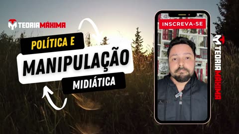 ⚠️ POLÍTICA E MANIPULAÇÃO MIDIÁTICA - parte 5 / 9