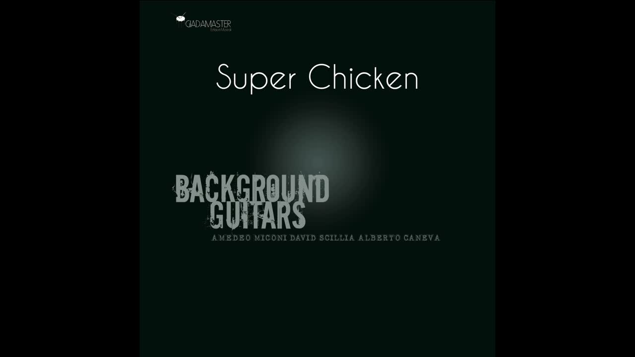 SUPER CHICKEN - Traccia n° 6 - Album "BACKGROUND GUITARS" - D. Scillia - A. Miconi - A. Caneva