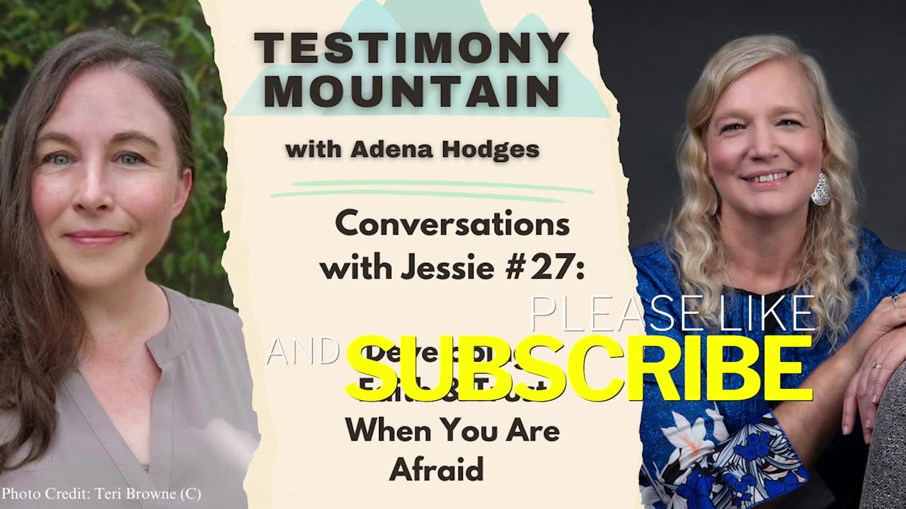 Testimony Mountain - Conversations with Jessie #27 - Developing Faith & Trust When You Are Afraid (July 2024)