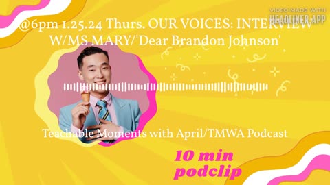 10 min podclip Our Voices: Interview w/Ms Mary: Dear Brandon Johnson