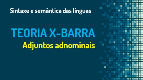 Teoria X-barra (8): adjuntos de sintagmas nominais | Sintaxe gerativa