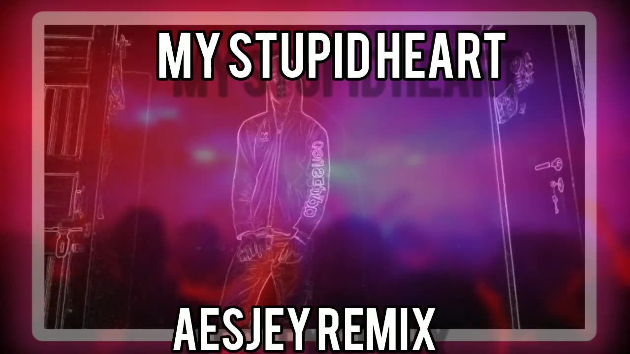 My Stupid Heart (Slap house, Aesjey Remix)