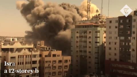 Watch the moment an Israeli air strike hits the Associated Press and Al-Jazeera offices in Gaza