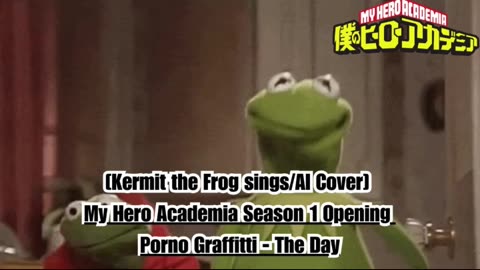 [Kermit sings/AI Cover] My Hero Academia Season 1 Opening Porno Graffitti - The Day