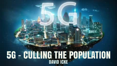 5G - Culling The Population - David Icke