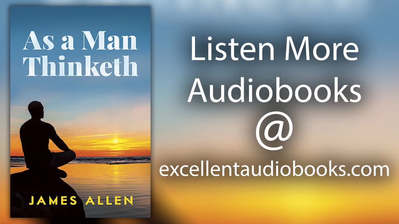 As a Man Thinketh by James Allen | Full Audiobook