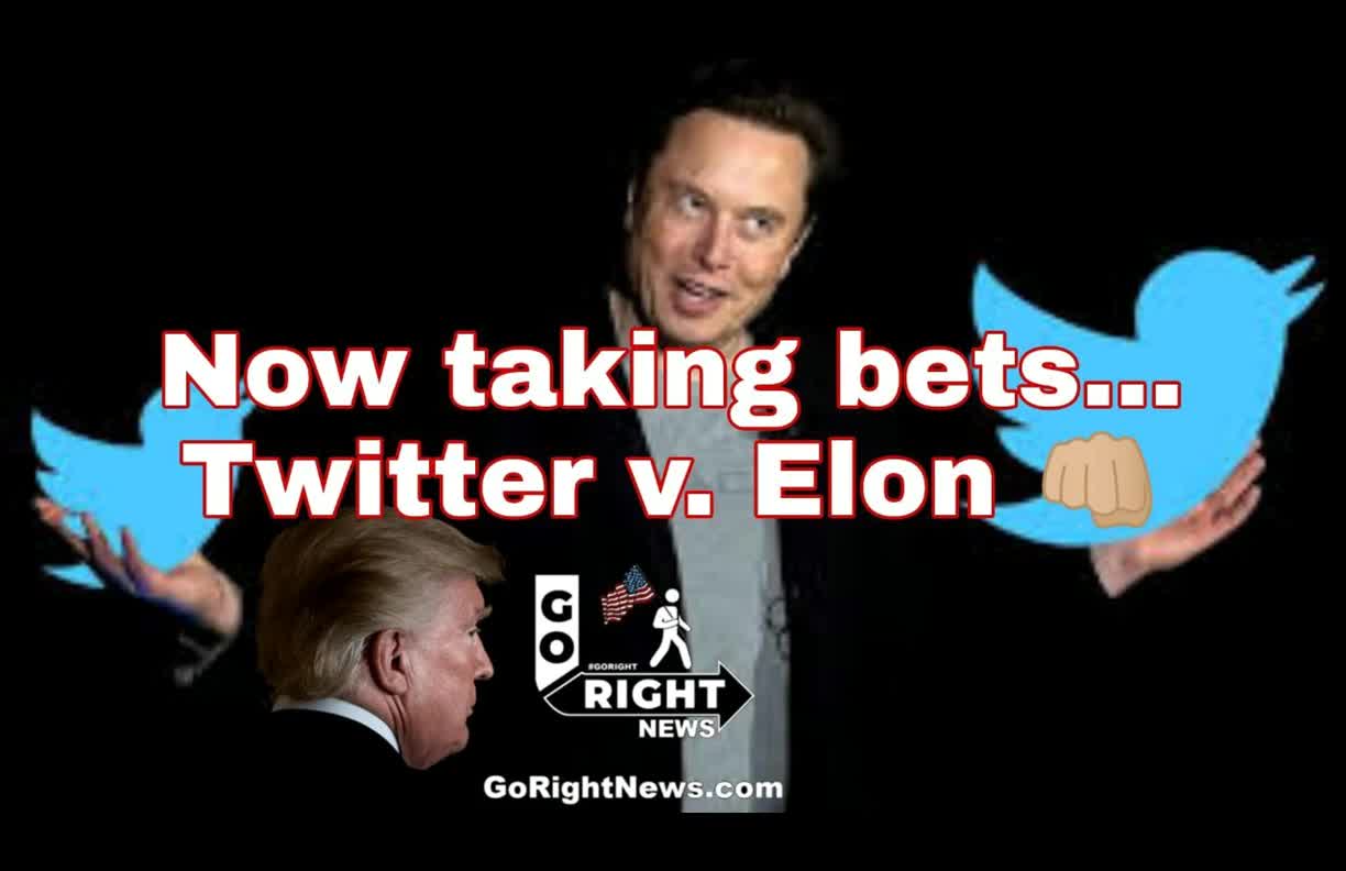 Now Taking Bets Twitter Vs Elon as Twitter Files Suit Against Elon Musk