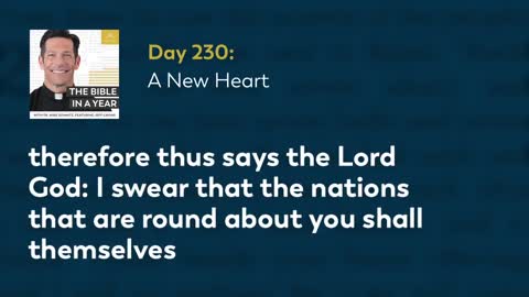 Day 230: A New Heart — The Bible in a Year (with Fr. Mike Schmitz)