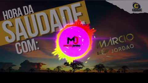 HORA DA SAUDADE COM MARCIO JORDAO