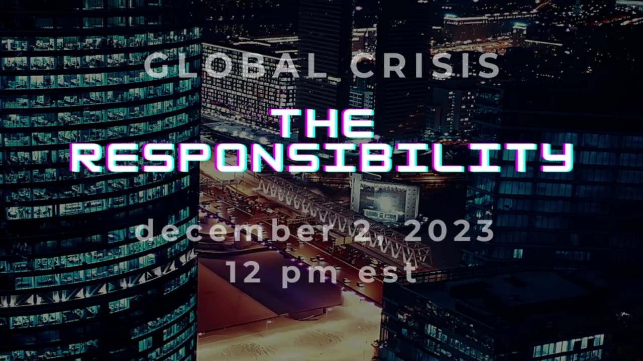 Global Crises The Responsibility Dec, 2 2024 12 pm est time