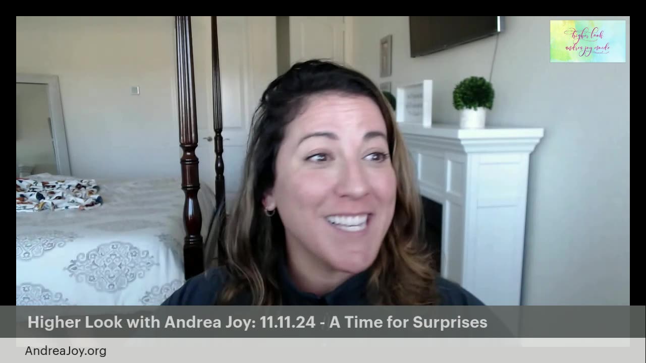 Higher Look with Andrea Joy: 11.11.24 - A Time for Surprises