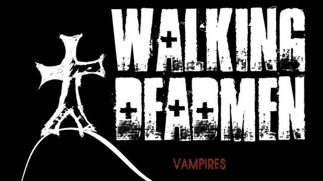 Walking Deadmen- Vampires