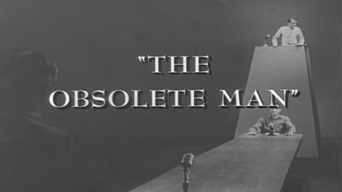 The Obsolete Man - "The super state has one iron rule: logic is an enemy and truth is a menace"