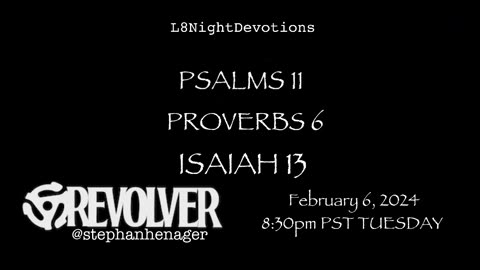 L8NightDevotions Revolver Psalms 11 Proverbs 6 Isaiah 13