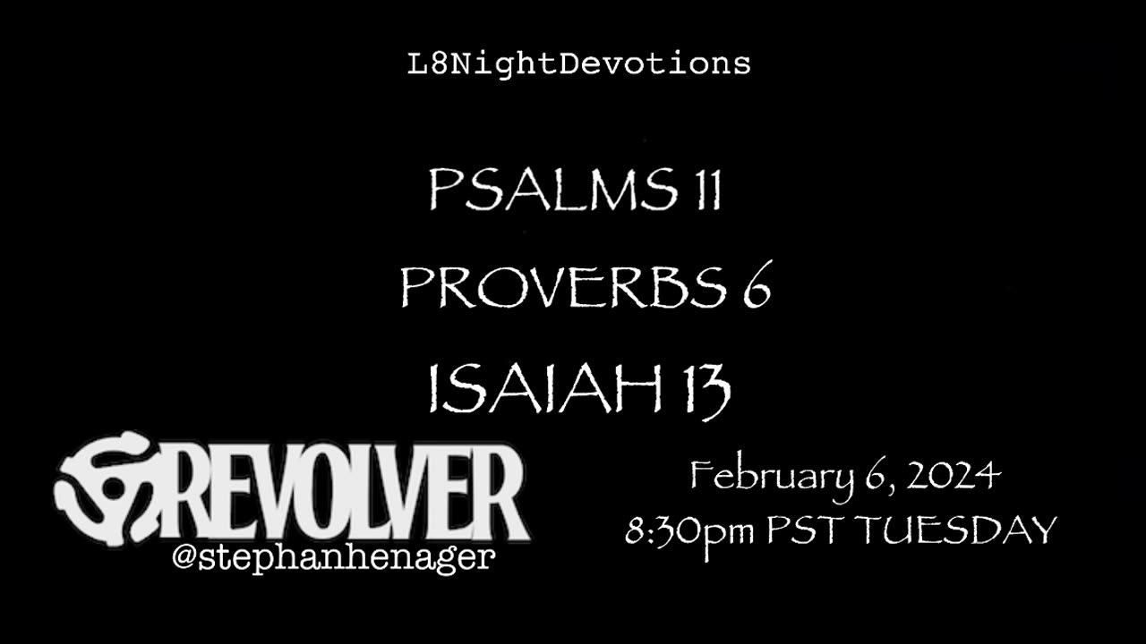 L8NightDevotions Revolver Psalms 11 Proverbs 6 Isaiah 13