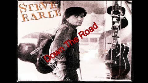 STEVE EARLE - Down The Road - 1986