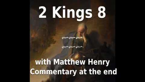 📖🕯 Holy Bible - 2 Kings 8 with Matthew Henry Commentary at the end.