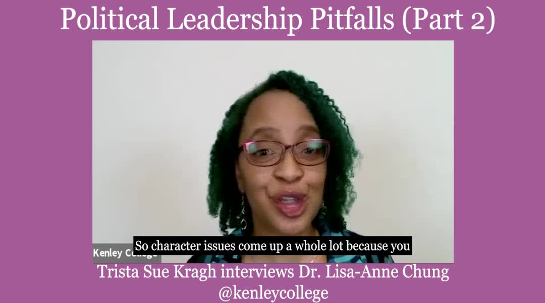 Political Leadership Pitfalls (Part 2) - Dr. Lisa-Anne Chung