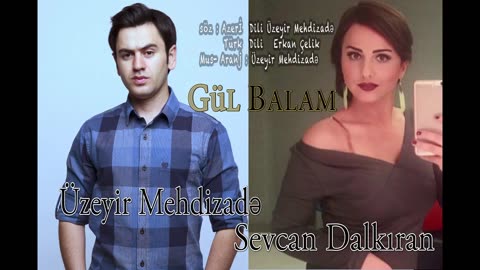 Uzeyir_Mehdizade___Sevcan_Dalkiran_-_Ay_Balam_Gul_Balam_2017_(_Duet_)_Yaxsi_