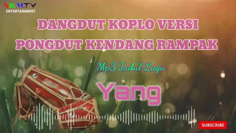 DANGDUT KOPLO PONGDUT KENDANG RAMPAK|||JUDUL LAGU "YANG"