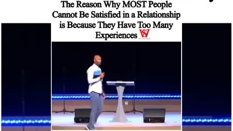 The Reason Why Most People Can't Be Satisfied In A Relationship TOO MANY EXPERIENCES