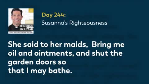 Day 244: Susanna's Righteousness — The Bible in a Year (with Fr. Mike Schmitz)