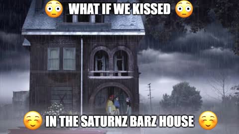 what if we kissed...in the saturnz barz house_