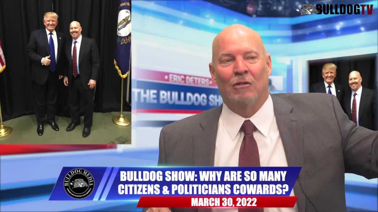 Bulldog Show: Why Are So Many Citizens & Politicians Cowards?